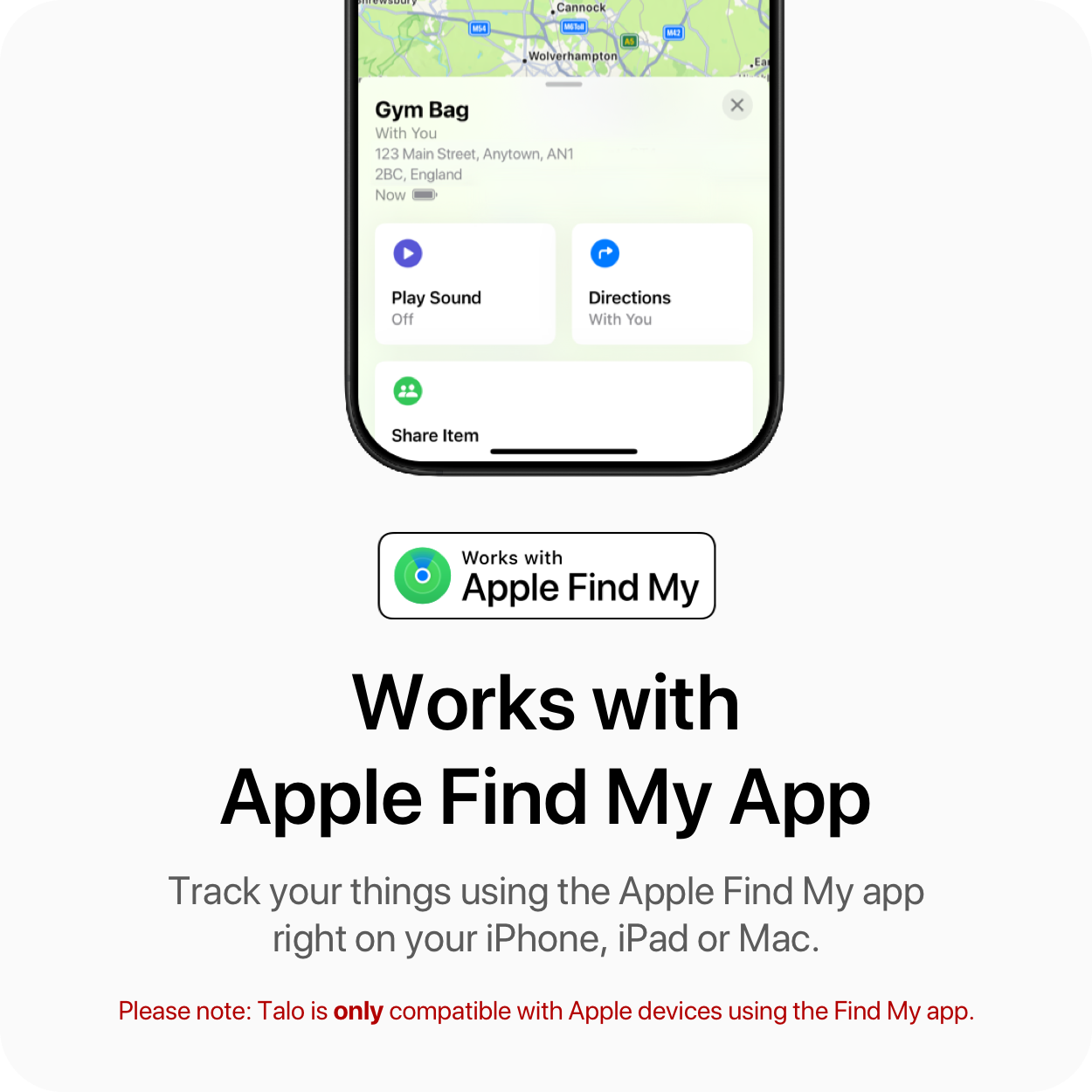 Talo works with Apple Find My, compatible with iPhone, iPad and Mac.